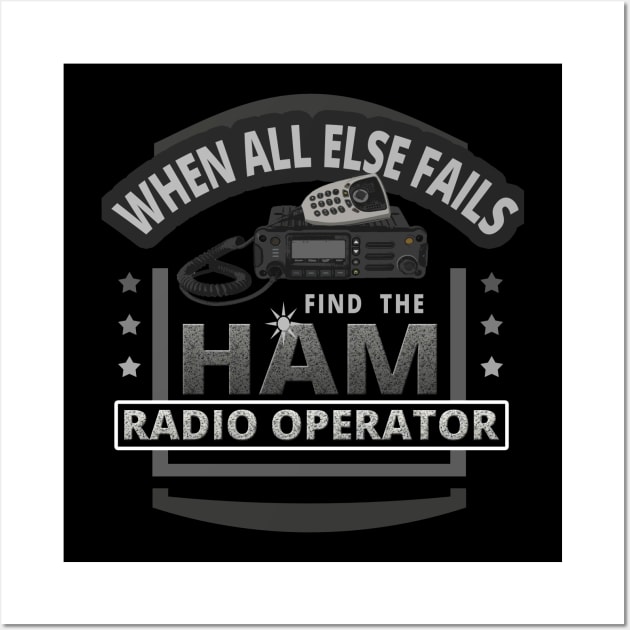 When All Else Fails Find the Ham Radio Operator Wall Art by tatzkirosales-shirt-store